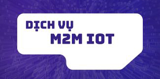 Dịch vụ M2M IOT
